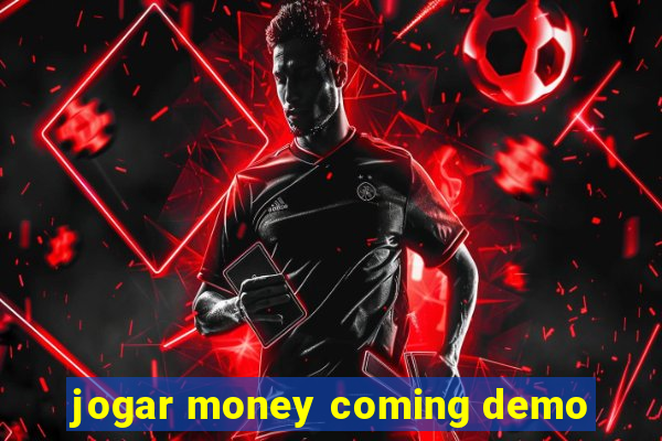 jogar money coming demo